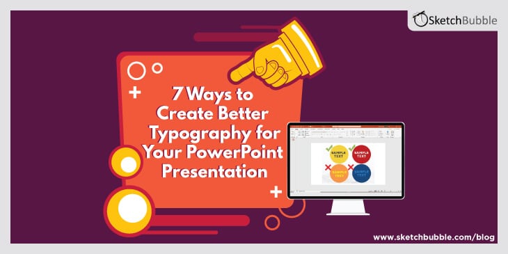 7 ways to create better typography for your powerpoint presentation