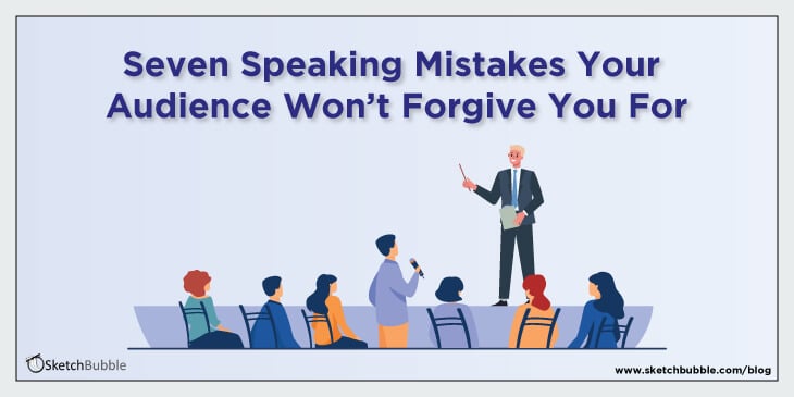 seven speaking mistakes your audience won’t forgive you for