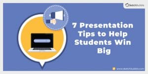7 Presentation Tips to Help Students Win Big By SketchBubble