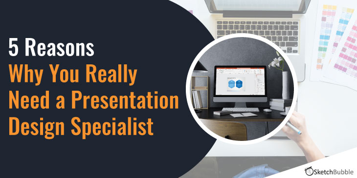 5 reasons why you really need a presentation design specialist