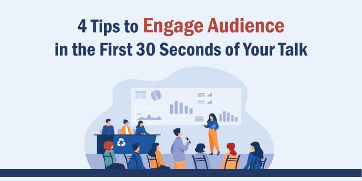 4 Tips to Engage Audience in the First 30 Seconds of Your Talk