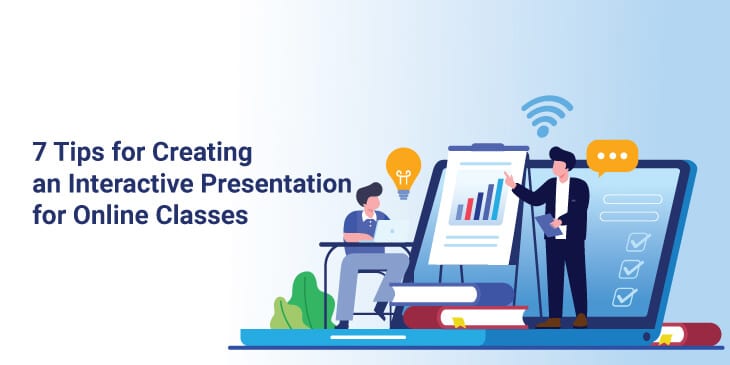 7 Tips for Creating an Interactive Presentation for Online Classes