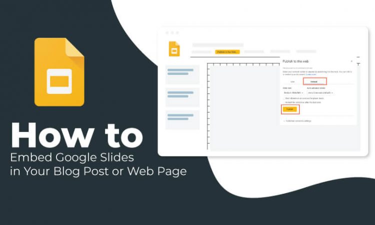 How To Embed Google Slides in Your Blog Post or Web Page