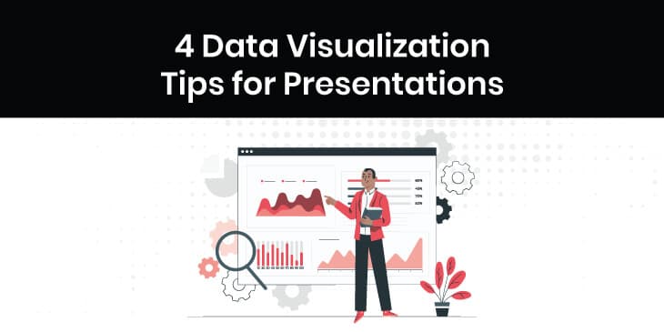 4 Tips to Incorporate Data Visuals in Your Next Presentation