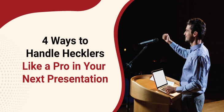4 Ways to Manage Hecklers at Your Next Presentation