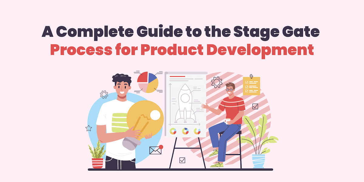 Stage Gate Process for Product Development - The Comprehensive Guide That You Need