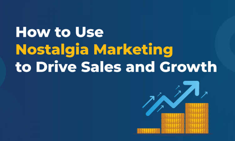 How to Use Nostalgia Marketing to Drive Sales and Growth
