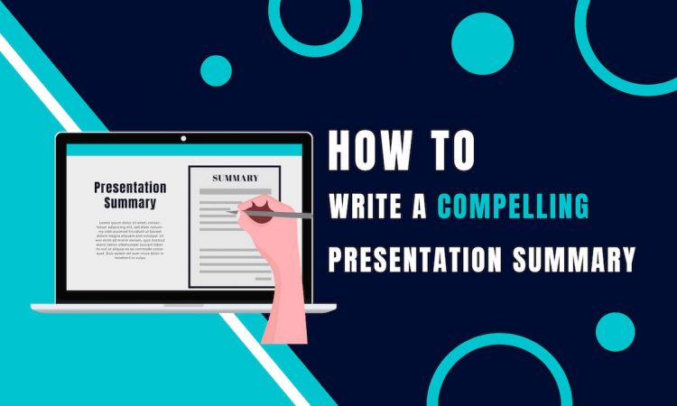 How to Write a Compelling Presentation Summary