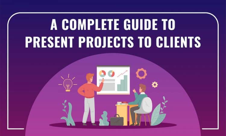 Presenting a Project to a Client: What to Include and How to Deal with Challenges