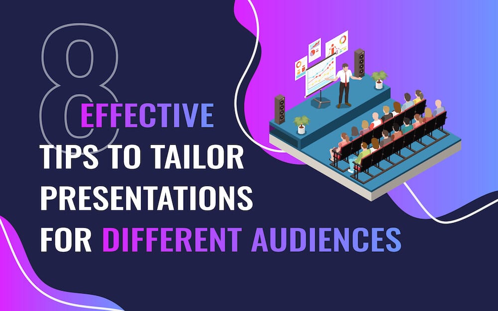8 Effective Tips to Tailor Presentations for Different Audiences