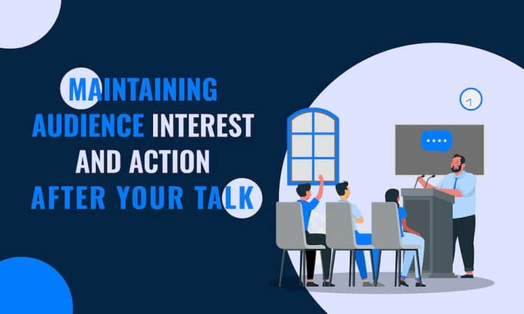 Tips to Keep Your Audience Invested After the Presentation