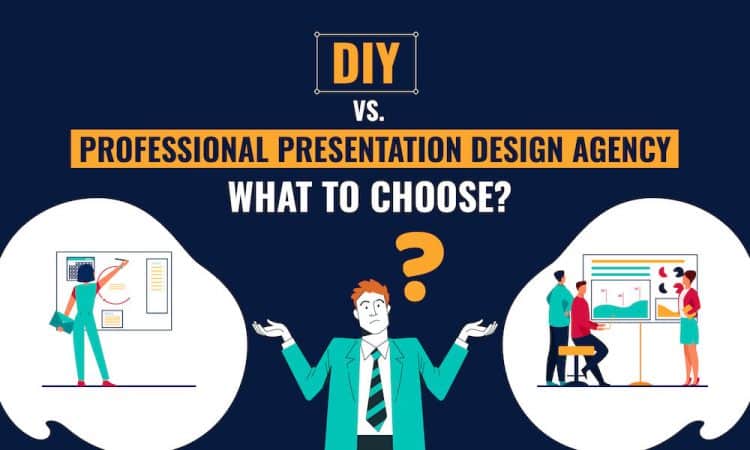 DIY Vs. Professional Presentation Design Agency – What to Choose?