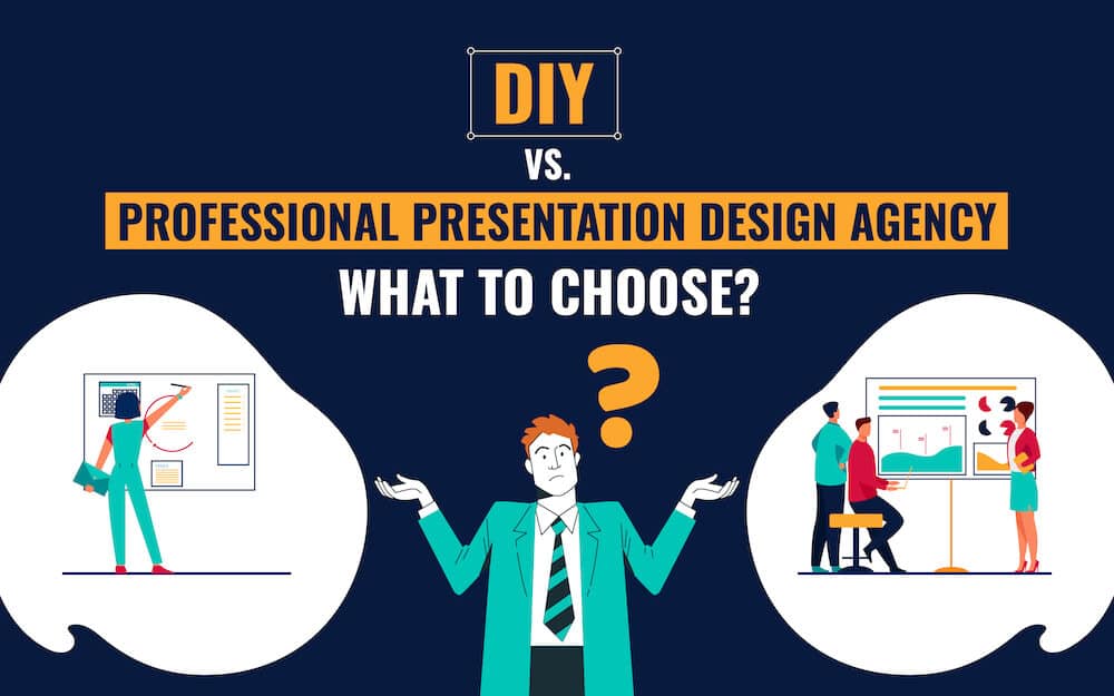 DIY Vs. Professional Presentation Design Agency – What to Choose?