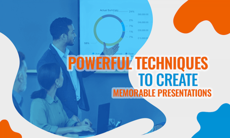 9 Powerful Techniques to Create Memorable Presentations