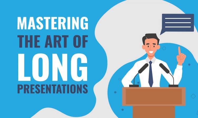 6 Tips to Deliver Long Presentations Effectively