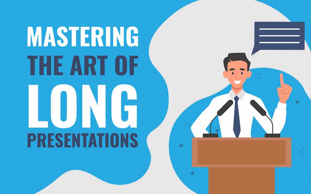 6 Tips to Deliver Long Presentations Effectively