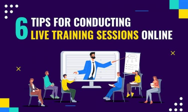 Conducting Live Training Sessions: 6 Tips to Navigate the Digital Shift
