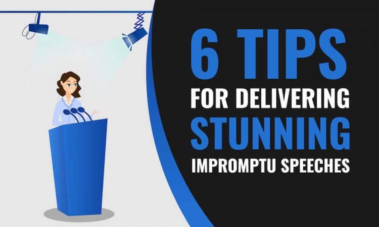 6 Tips for Delivering Stunning Impromptu Speeches
