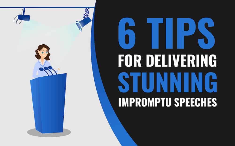 6 Tips for Delivering Stunning Impromptu Speeches