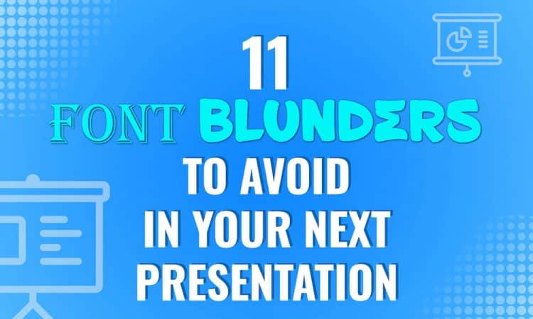 11 Font Blunders to Avoid in Your Next Presentation