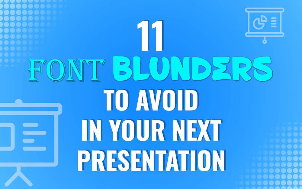 11 Font Blunders to Avoid in Your Next Presentation