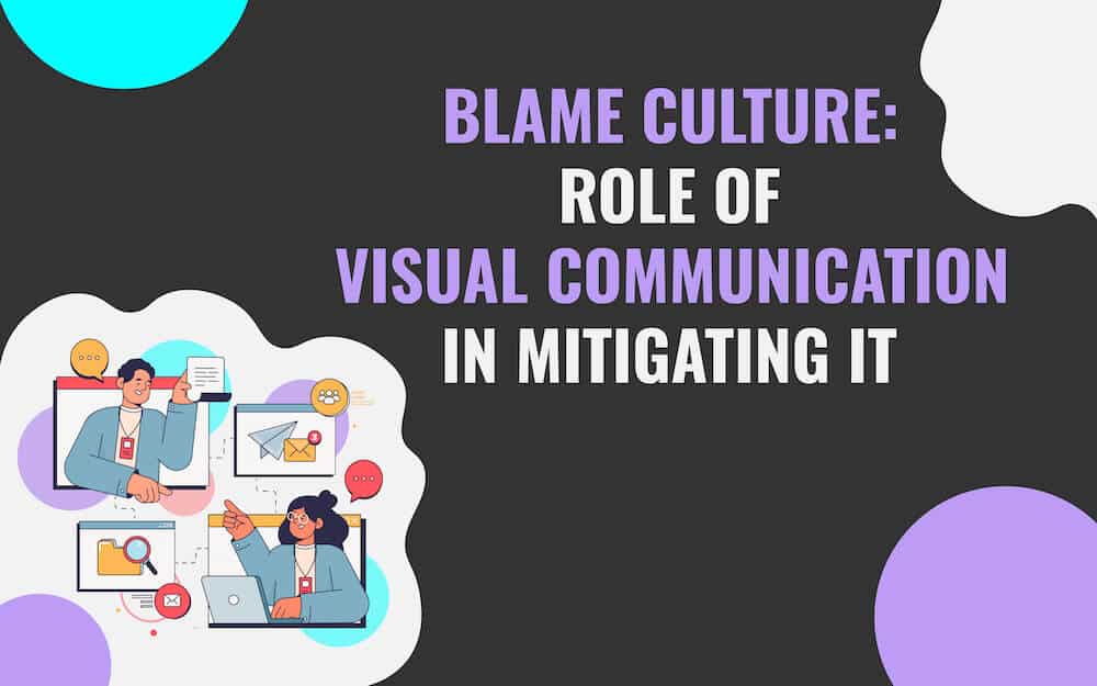 Blame Culture: Role of Visual Communication in Mitigating It