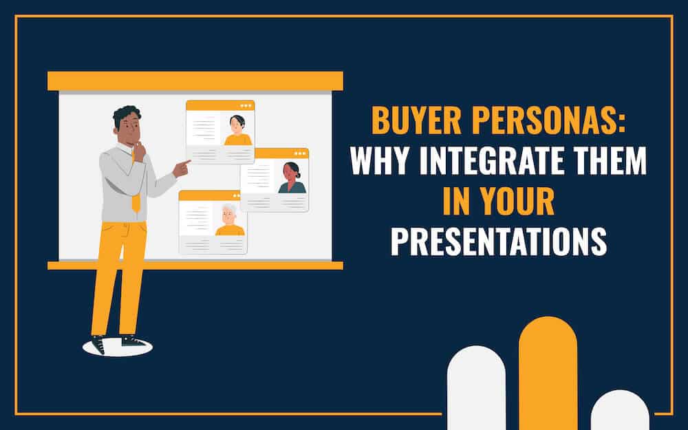 Buyer Personas: Why Integrate Them in Your Presentations