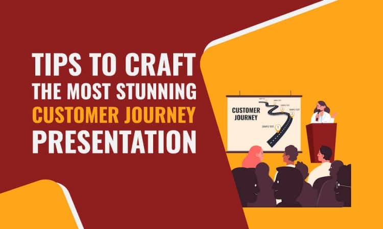 Customer Journey Presentation: Tips to Ace It