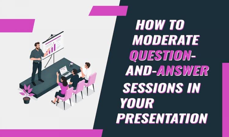 How to Moderate Question-and-Answer Sessions in Your Presentation
