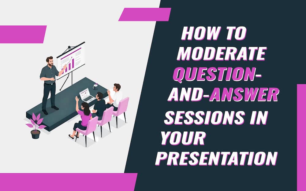 How to Moderate Question-and-Answer Sessions in Your Presentation
