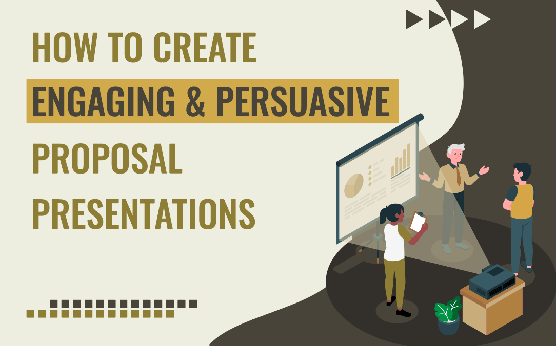 How to Create Engaging and Persuasive Proposal Presentations