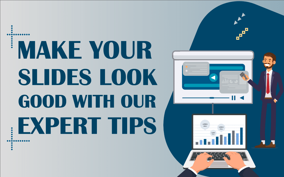 Make Your Slides Look Good With Our Expert Tips