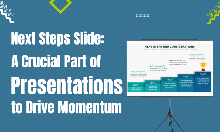 Next Steps Slide: A Crucial Part of Presentations to Drive Momentum