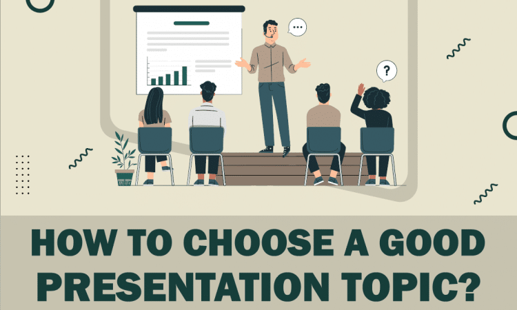 How to Choose a Good Presentation Topic?