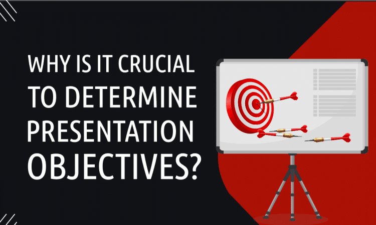 Why Is It Crucial to Determine Presentation Objectives