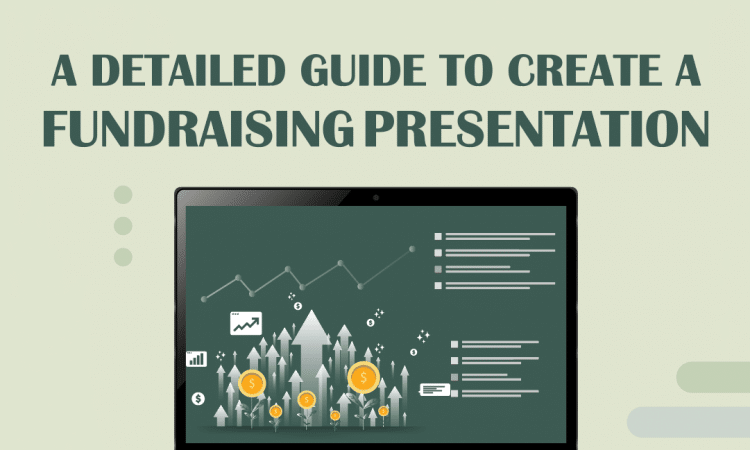 A Detailed Guide to Create a Fundraising Presentation