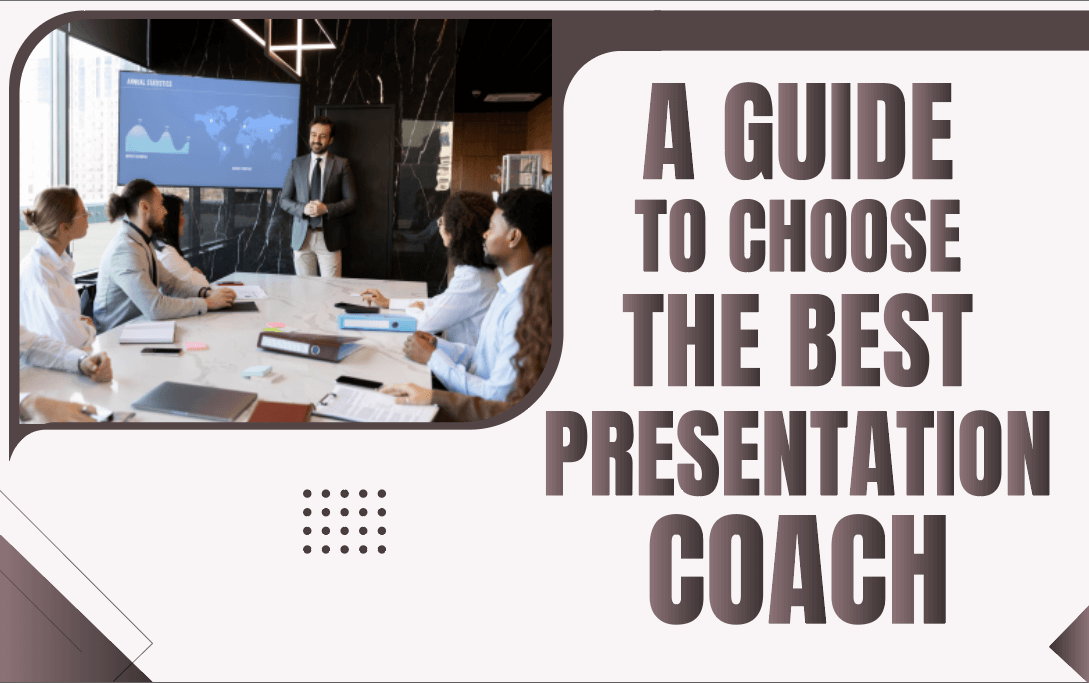 A Guide to Choose the Best Presentation Coach