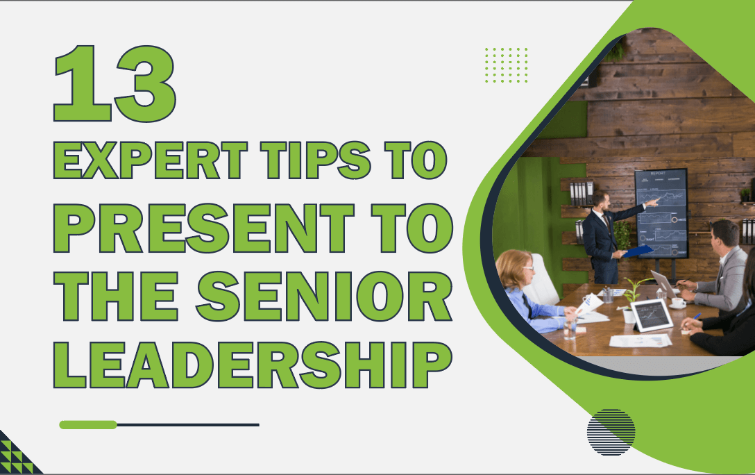 13 Expert Tips to Present to the Senior Leadership