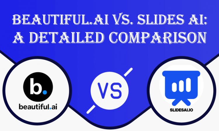 Beautiful.ai Vs. Slides AI: A Detailed Comparison