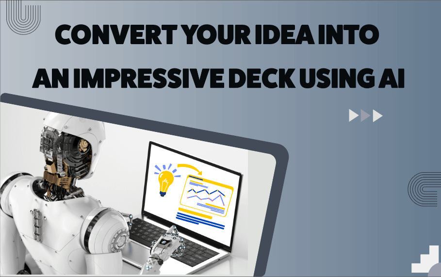 Convert Your Idea into an Impressive Deck using AI