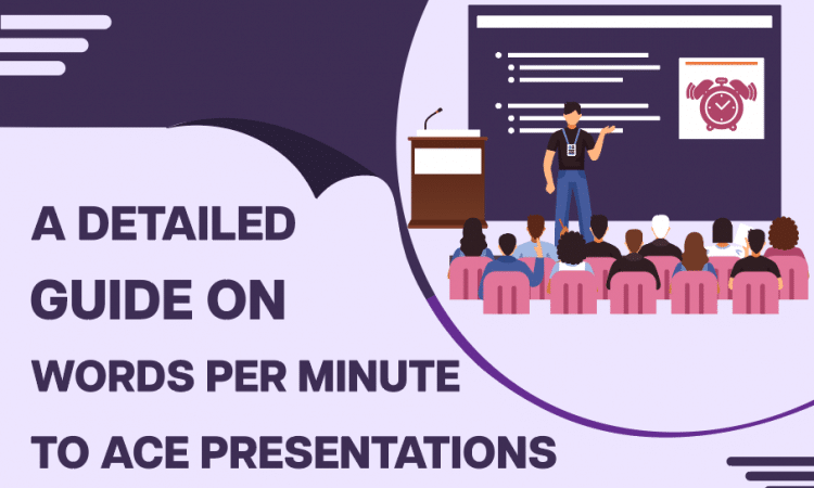 A Detailed Guide on Words per Minute to Ace Presentations and Speeches 