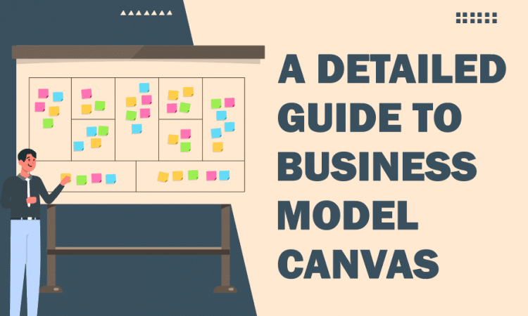 A Detailed Guide to Business Model Canvas 