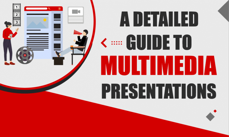 A Detailed Guide to Multimedia Presentations