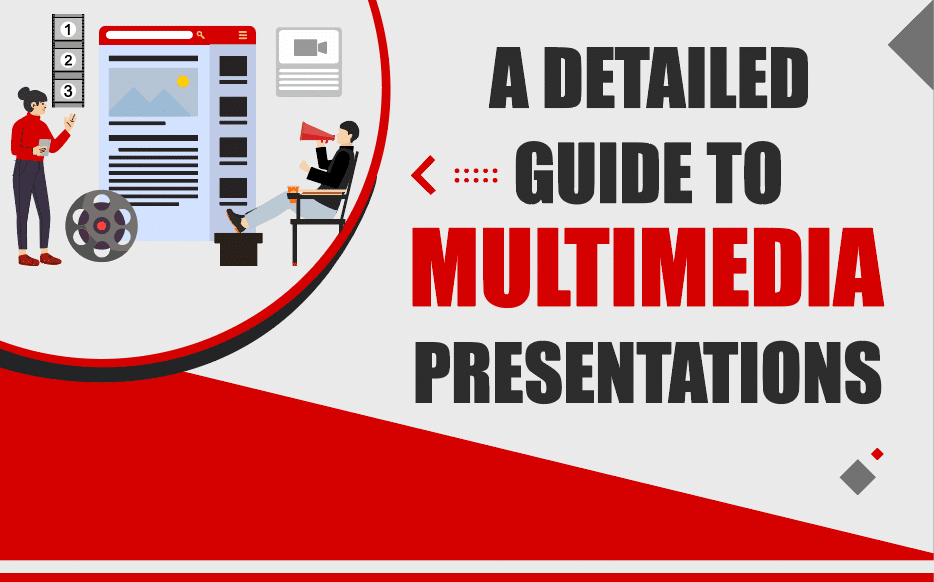 A Detailed Guide to Multimedia Presentations