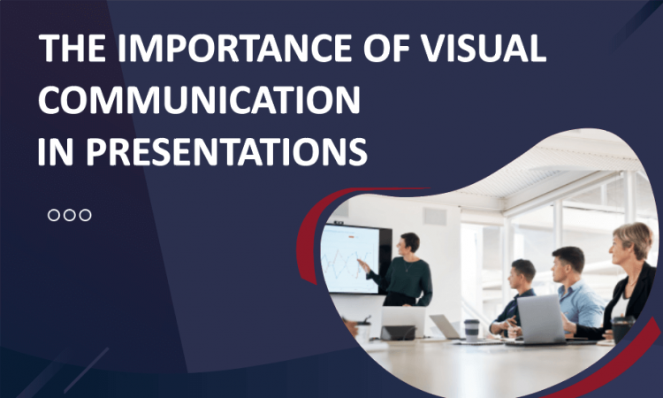 The Importance of Visual Communication in Presentations
