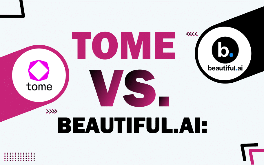 Tome Vs. Beautiful.ai: A Detailed Comparison